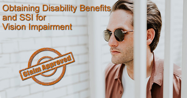 Obtaining Disability Benefits for Vision Impairment