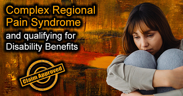  Complex Regional Pain Syndrome and qualifying for Social Security Disability Insurance